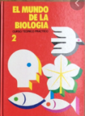 EL MUNDO DE LA BIOLOGÍA CURSO TEÓRICO PRACTICO 2.