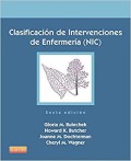 CLASIFICACIÓN DE INTERVENCIONES DE ENFERMERÍA (NIC). SEXTA EDICIÓN.